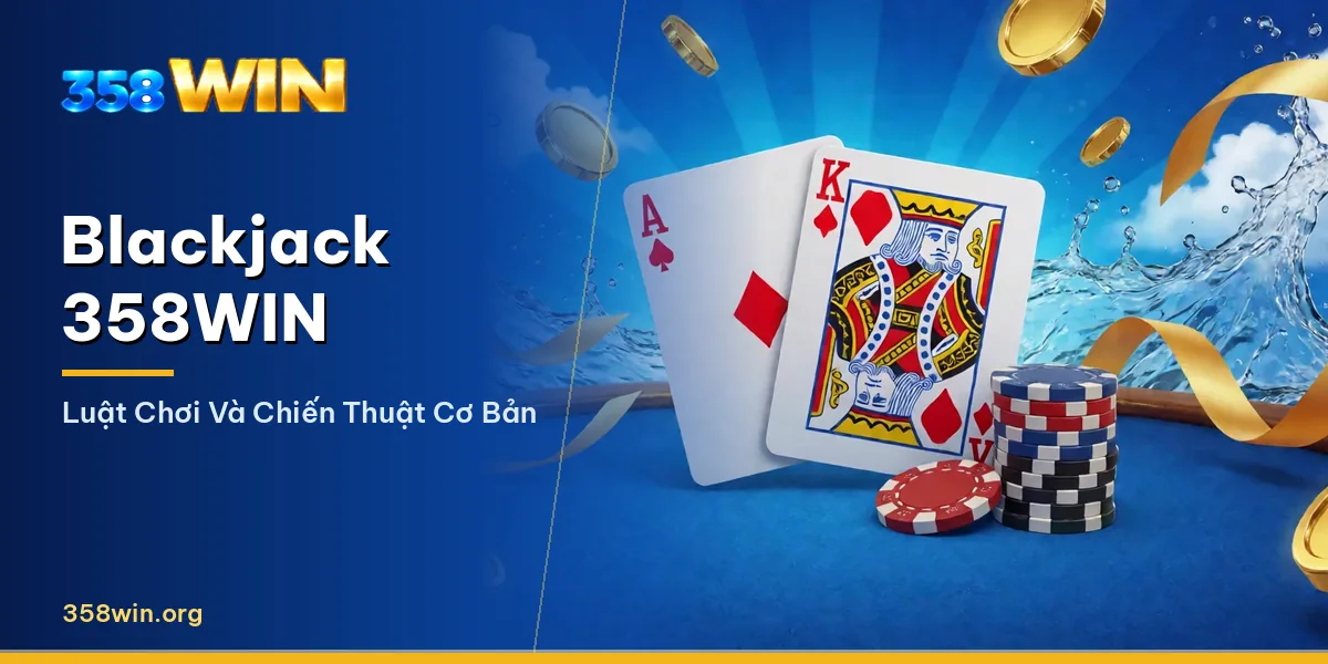 Bàn Blackjack live với dealer chia bài tại 358WIN