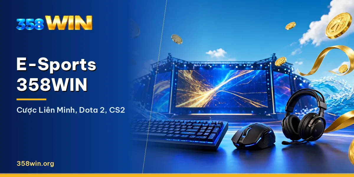 Sảnh E-Sports 358WIN với kèo Liên Minh Huyền Thoại