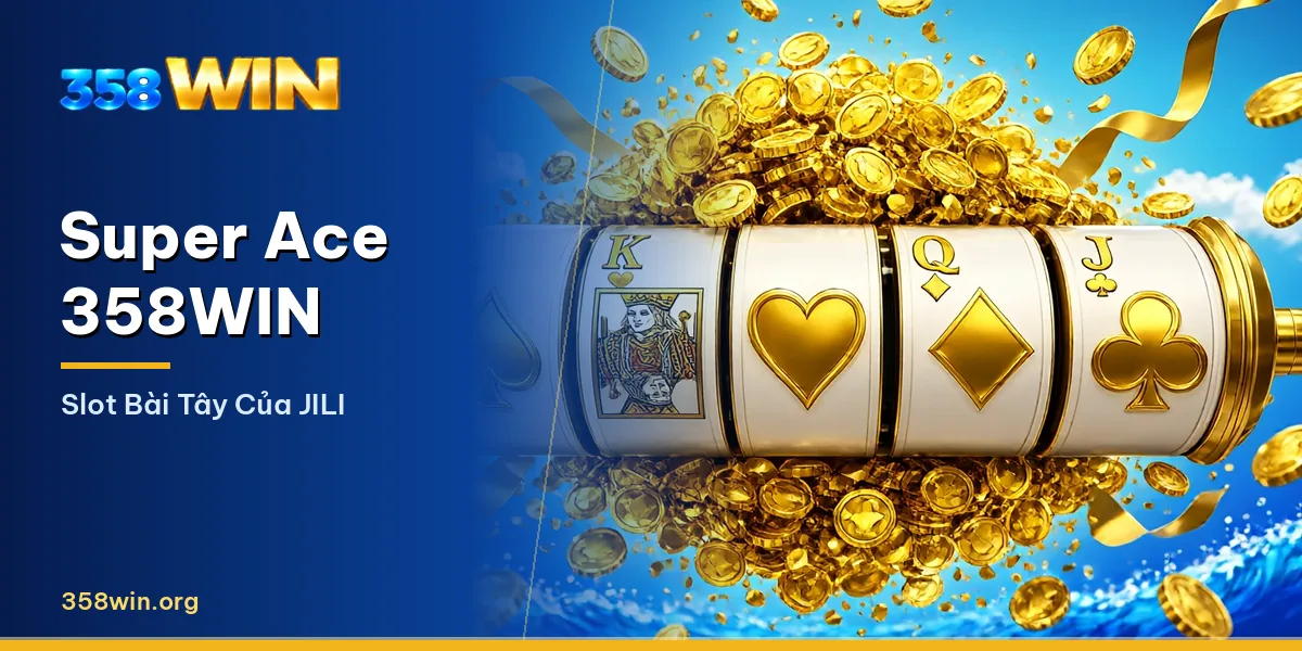 Giao diện slot Super Ace của JILI tại 358WIN