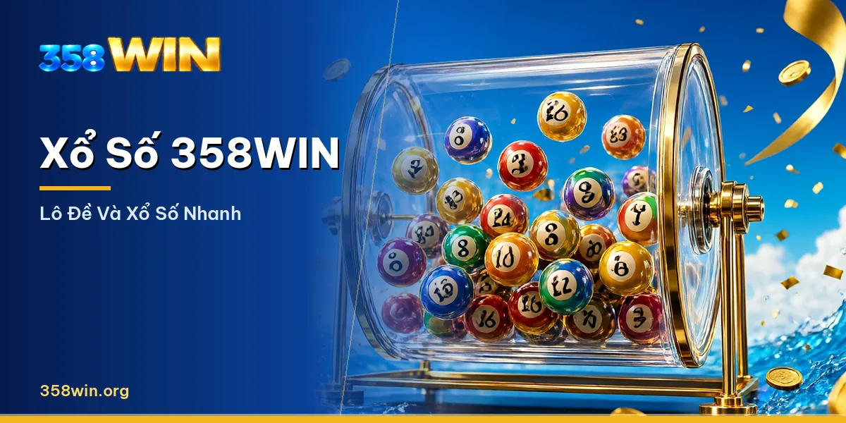 Sảnh xổ số 358WIN với lô đề ba miền