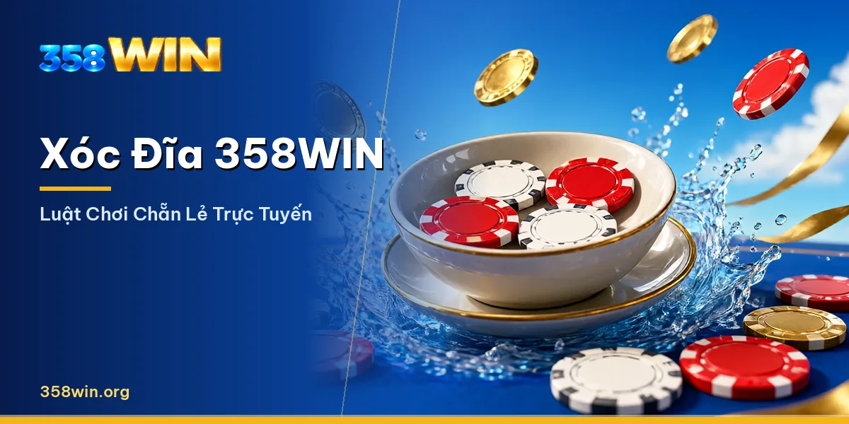 Dealer mở bát xóc đĩa với bốn đồng vị tại 358WIN